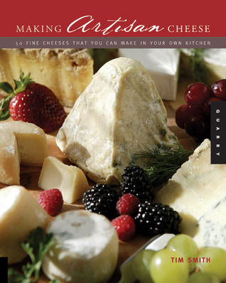 Making Artisan Cheese: Fifty Fine Cheeses That You Can Make in Your Own Kitchen (Paperback)
