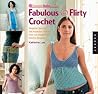 SweaterBabe.com's Fabulous and Flirty Crochet: Gorgeous Sweater and Accessory Patterns from Los Angeles' Top  Crochet Designer
