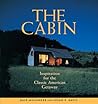 The Cabin: Inspiration for the Classic American Getaway The Cabin: Inspiration for the Classic American Getaway