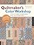 Quiltmaker's Color Workshop by Weeks Ringle