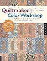 Quiltmaker's Color Workshop: The FunQuilts' Guide to Understanding Color and Choosing Fabrics