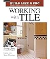 Working with Tile (Taunton's Build Like a Pro)