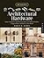 Architectural Hardware: Ideas, Inspiration, And Practical Advice for Adding Handles, Hinges, Knobs, And Pulls to Your Home (Home Design Details)