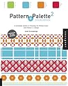Pattern and Palette Sourcebook 2: A Complete Guide to Choosing the Perfect Color and Pattern in Design