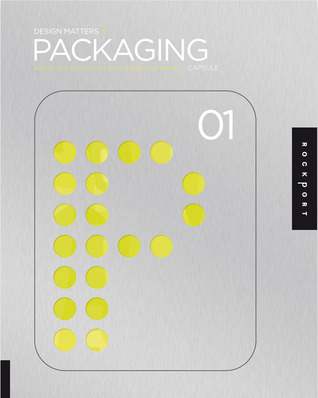 Design Matters, Packaging 01: An Essential Primer for Today's Competitive Market (Paperback)