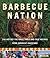 Barbecue Nation: One Man's ...