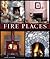 Fire Places: A Practical Design Guide to Fireplaces and Stoves
