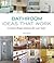 Bathroom Ideas that Work by Scott Gibson