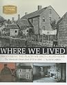 Where We Lived: Discovering the Places We Once Called Home Where We Lived: Discovering the Places We Once Called Home