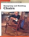 Designing and Building Chairs: The New Best of Fine Woodworking Designing and Building Chairs: The New Best of Fine Woodworking