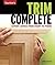 Trim Complete: Expert Advice from Start to Finish (Taunton's Complete)