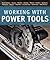 Working with Power Tools (New Best of Fine Woodworking)