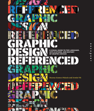 Graphic Design Referenced: A Visual Guide to the Language, Applications, and History of Graphic Design (Hardcover)
