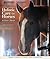 The Illustrated Guide to Holistic Care for Horses: An Owner's Manual