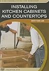Installing Kitchen Cabinets and Countertops:   (Fine Homebuilding DVD Workshop)