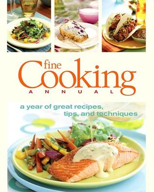 Fine Cooking Annual: A Year of Great Recipes, Tips & Techniques (Hardcover)