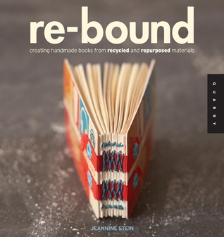 Re-Bound: Creating Handmade Books from Recycled and Repurposed Materials (Paperback)