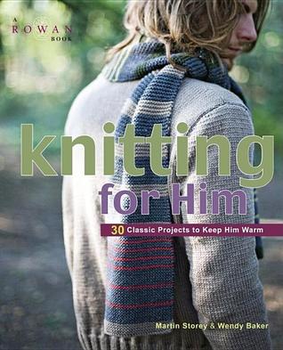 Knitting for Him: 27 Classic Projects to Keep Him Warm (Paperback)