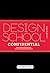 Design School Confidential:...