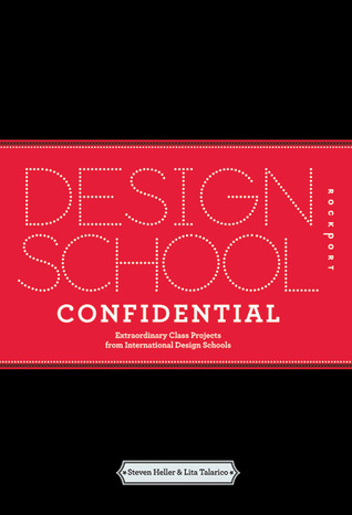 Design School Confidential: Extraordinary Class Projects From the International Design Schools, Colleges, and Institutes (Hardcover)