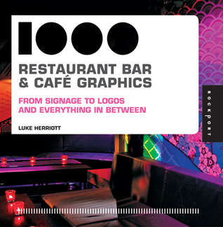 1,000 Restaurant, Bar, and Cafe Graphics: From Signage to Logos and Everything In Between (1000 Series)