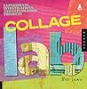 Collage Lab: Experiments, Investigations, and Exploratory Projects (Lab Series)