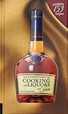 The Gourmet's Guide to Cooking with Liquors and Spirits: Extraordinary Recipes Made with Vodka, Rum, Whiskey, and More!