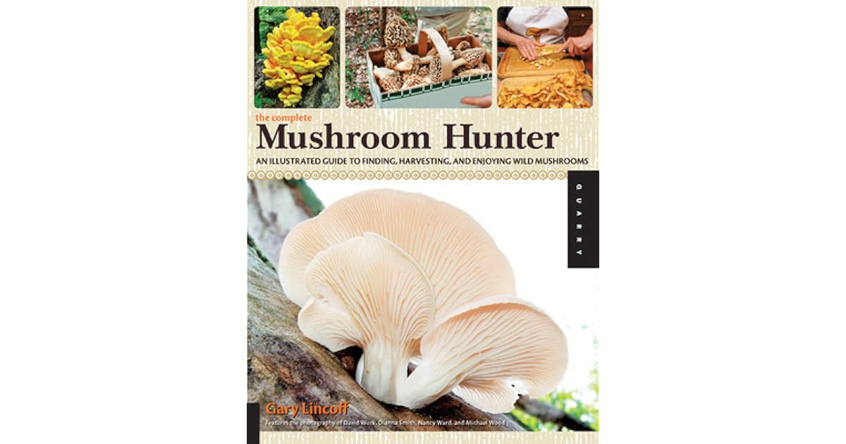 The Complete Mushroom Hunter An Illustrated Guide to Finding