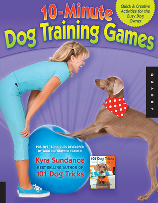 10-Minute Dog Training Games: Quick and Creative Activities for the Busy Dog Owner (Paperback)