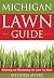 Michigan Lawn Guide: Attaining and Maintaining the Lawn You Want (Guide to Midwest and Southern Lawns)