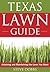 Texas Lawn Guide: Attaining and Maintaining the Lawn You Want