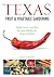 Texas Fruit & Vegetable Gardening by Greg Grant