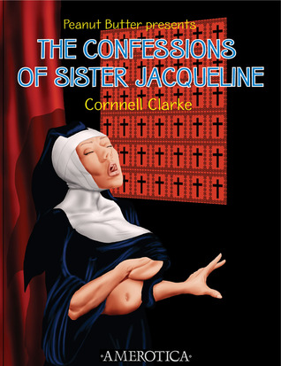 Peanut Butter Presents: The Confessions of Sister Jacqueline (Paperback)