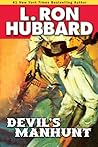Devil's Manhunt by L. Ron Hubbard Devil's Manhunt by L. Ron Hubbard
