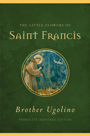The Little Flowers of Saint Francis by Ugolino Di Monte Santa Maria