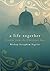 A Life Together by Seraphim Sigrist