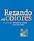 Rezando en colores: Dibujando un camino nuevo hacia Dios (Spanish Edition)