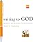 Writing to God: 40 Days of ...