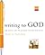 Writing to God: 40 Days of Praying with My Pen (Active Prayer Series)