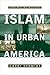Islam in Urban America: Sun...