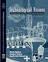 Technological Visions: Hopes And Fears That Shape New Technologies
