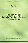 The New Woman in Early Twentieth-Century Chinese Fiction