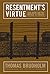 Resentment's Virtue: Jean Améry and the Refusal to Forgive