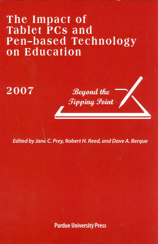 The Impact of Tablet PCs and Pen-based Technology on Education, 2007: Beyond the Tipping Point