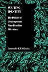 Writing Identity: The Politics of Afro-Brazilian Literature (Purdue Studies in Romance Literatures, 41) Writing Identity: The Politics of Afro-Brazilian Literature (Purdue Studies in Romance Literatures, 41)