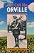 Just Call Me Orville: The Story of Orville Redenbacher (The Founders Series)