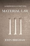 Material Law: A Jurisprudence of What's Real