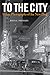 To The City: Urban Photographs of the New Deal (Urban Life, Landscape and Policy)