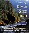A River Seen Right: A Fly Fisherman's North Umpqua A River Seen Right: A Fly Fisherman's North Umpqua