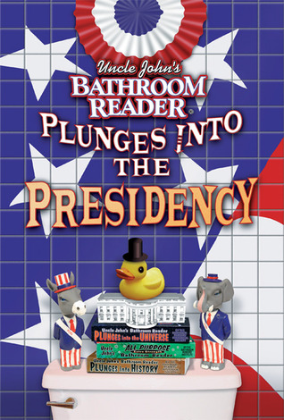 Uncle John's Bathroom Reader Plunges into the Presidency